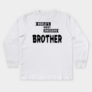 Brother - World's most awesome brother Kids Long Sleeve T-Shirt